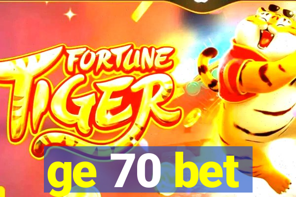 ge 70 bet